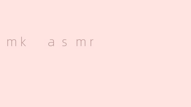 mk asmr